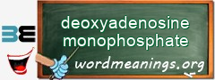 WordMeaning blackboard for deoxyadenosine monophosphate